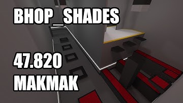 CS:S BHOP - bhop_shades in 47.8 by Makmak