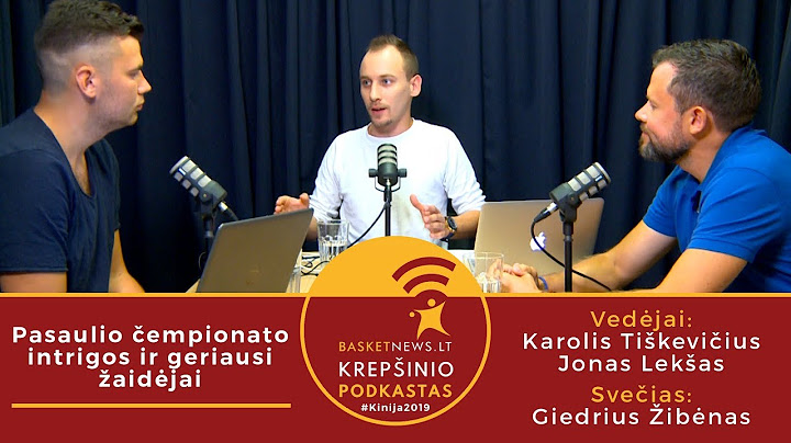 „BasketNews.lt podkastas“: pasaulio čempionato intrigos ir geriausi žaidėjai