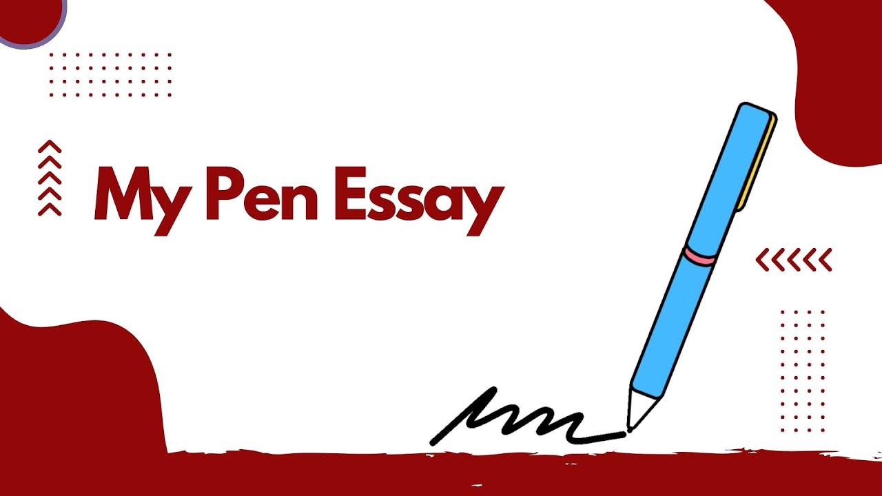 my pen essay in english for class 6