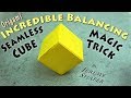 Balancing Seamless Cube + Origami Magic Trick