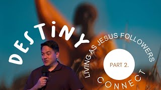 Connect | Destiny : Living As Jesus Followers