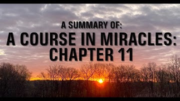 A COURSE IN MIRACLES: CH 11: GOD OR THE EGO (SUMMARY)