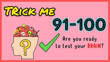 Trick Me Level 91 92 93 94 95 96 97 98 99 100 Solution Walkthrough