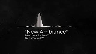 "New Ambiance" Beta song for Area-12