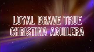 Loyal Brave True ‐ Christina Aguilera - Lyrics