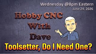 Hobby CNC With Dave