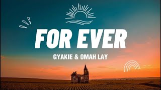 Gyakie ft Omah Lay - For ever (Lyrics)
