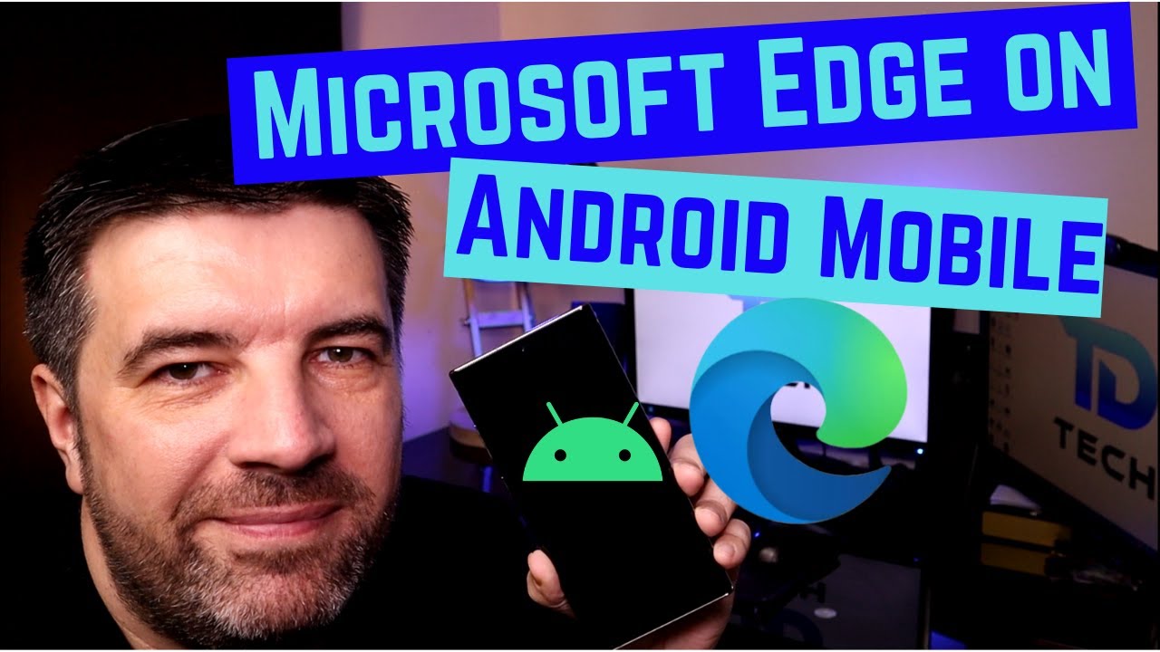 Microsoft Edge on Android Mobile | Lets put it to the test