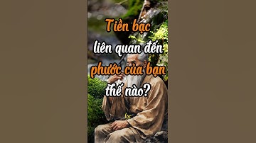 Tiền bạc liên quan đến phước của bạn thế nào #baihoccuocsong #TiềnBạcVàPhướcĐức #TíchPhướcHưởngLộc