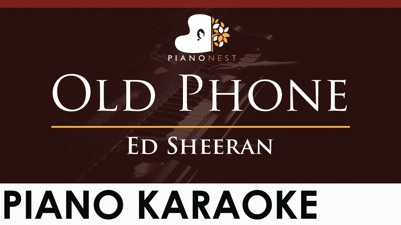 Ed Sheeran - Old Phone - HIGHER Key (Piano Karaoke Instrumental) Ed Sheeran - Old Phone - HIGHER Key (Piano Karaoke Instrumental)
