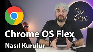 Chrome OS Flex Nasıl Kurulur | USB den Çalışan İşletim Sistemi