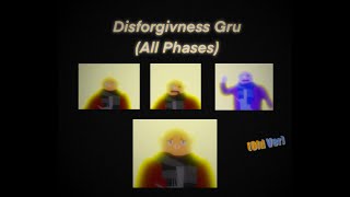 Disforgivness Gru (All Phases) | Ops Cheeses (Old ver)