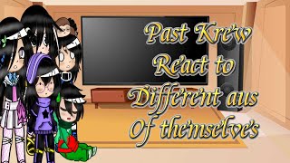 Past Krew Reacts To Different Aus Of Themselves