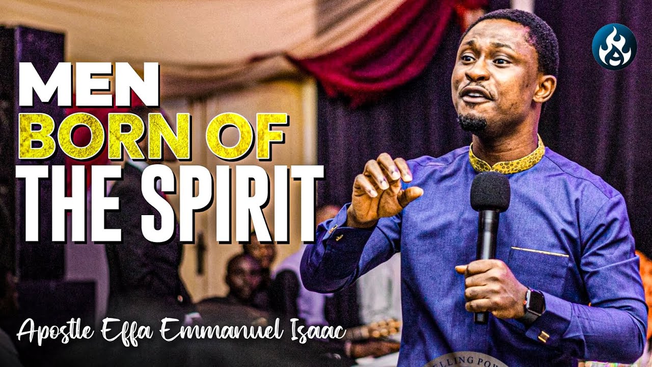 How the spirit shapes true sons | Apostle Effa Emmanuel Isaac - YouTube