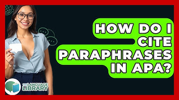 How Do I Cite Paraphrases In APA? - The Language Library