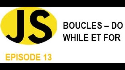 JAVASCRIPT FACILE #13 -  Les boucles : do while et for