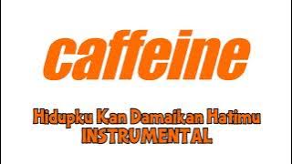 Caffeine - Hidupku Kan Damaikan Hatimu Instrumental