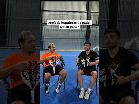 Draft de jugadores de pádel. Quien creéis que gana? 🤔😏