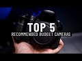 My Top 5 Recommended Budget Cameras 2020