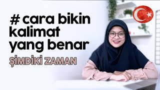 MEMBUAT KALIMAT DALAM BAHASA TURKI | ŞİMDİKİ ZAMAN