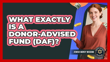 What Exactly Is a Donor-Advised Fund (DAF)?