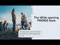 The Wilds opening | FRIENDS Style