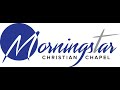 Morningstar Christian Chapel Live Stream