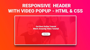 Responsive Header With  Video Popup | Responsive Video Popup using HTML , CSS & JS | Video Popup