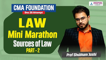 CMA Foundation Law Day 2 | Sources of Law Part 2| Mini Marathon Dec 2025 | Prof. Shubham Joshi