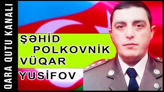 APREL DÖYÜŞÜNÜN ƏN YÜKSƏK RÜTBƏLİ ŞƏHİDİ POLKOVNİK - Vüqar Yusifov Resimi