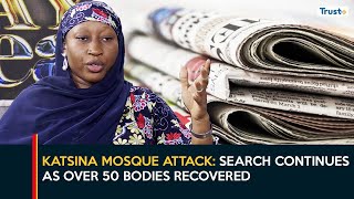 Katsina Mosque Attack: Search continues as over 50 bodies recovered | Daily Trust Guide