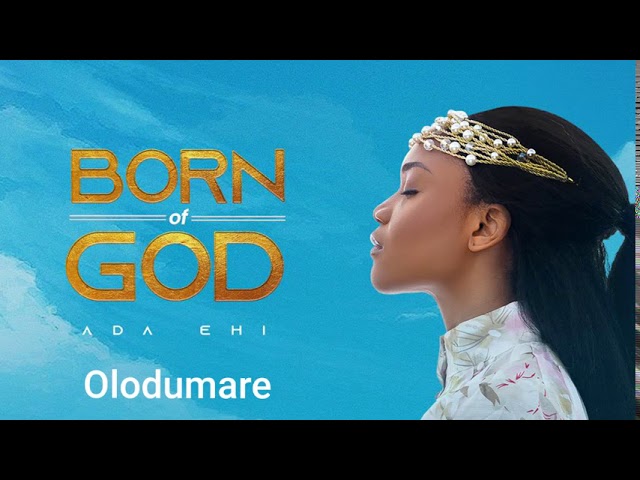 Ada Ehi - Olodumare | BORN OF GOD class=