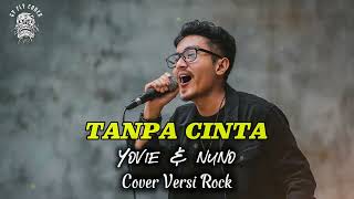 Tanpa Cinta - Yovie \u0026 Nuno (Cover Versi Rock) | Cover By GyFly