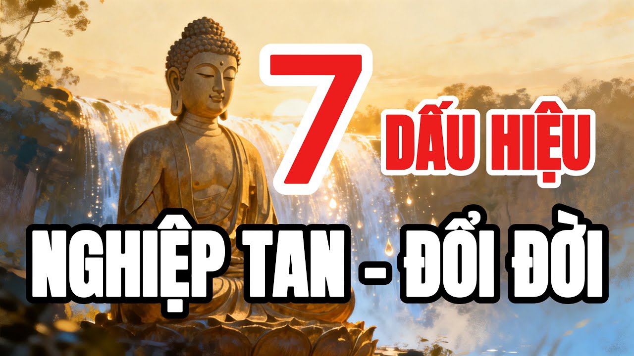 XÓA NGHIỆP CHƯỚNG NGAY BÂY GIỜ: 7 Dấu Hiệu Rõ Ràng Bạn Đang Thay Đổi Cuộc Đời Theo Lời Phật Dạy