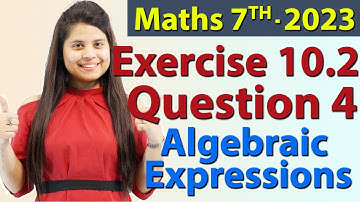 Q 4, Ex 10.2 - Algebraic Expressions - Chapter 10 - Maths Class 7th - NCERT, New Syllabus 2023 CBSE