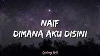 Naif - Dimana Aku Disini (Lirik)