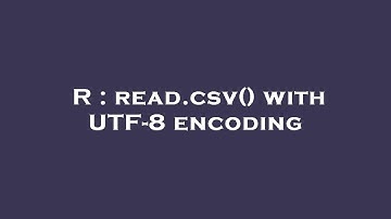 R : read.csv() with UTF-8 encoding
