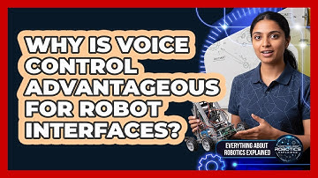 Why Is Voice Control Advantageous For Robot Interfaces?