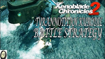 Xenoblade Chronicles 2 - Tyrannotitan Kurodil Battle Strategy (Lv.130 Superboss)