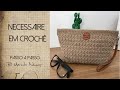 Necessaire em Crochê - Ecosoft -  Passo a Passo por Marcelo Nunes