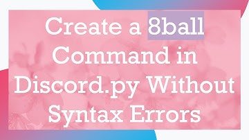 Create a 8ball Command in Discord.py Without Syntax Errors