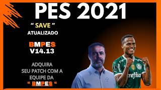 SAVE (BR7GAMEPLAY) PATCH BMPES V14.13 -TRANSFERÊNCIAS/CORREÇÕES - 25/03/26 - TUTORIAL - PES 2021PC.