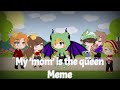 My mom (brother) is the Queen (King) meme |Gacha| My Au {Read Desc and pin} MCYT/Dream Team