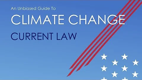Unbiased Guide to Climate Change: Current Law