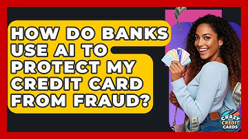 How Do Banks Use AI To Protect My Credit Card From Fraud? - Crazy About Credit Cards