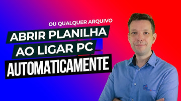 Abrir Planilha ao Iniciar Windows ou Qualquer Arquivo
