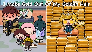 I Make Gold Out Of My Golden Hair🤩🤑💰 | Sad Story | Toca Life World | Toca Boca | Toca Story