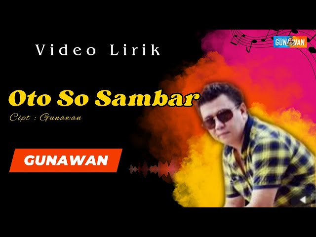 Oto So Sambar - Gunawan (Lyric Video) class=