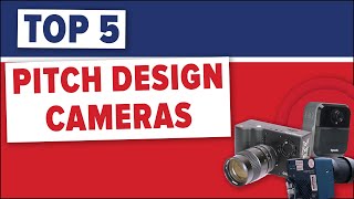 BEST PITCH DESIGN CAMERAS