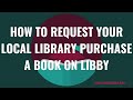 How to Request Your Local Library Purchase a Book on Libby